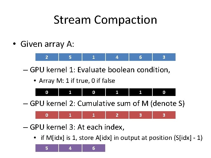 Stream Compaction • Given array A: 2 5 1 4 6 3 – GPU