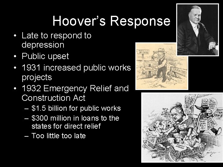 Hoover’s Response • Late to respond to depression • Public upset • 1931 increased Hoover’s Response • Late to respond to depression • Public upset • 1931 increased