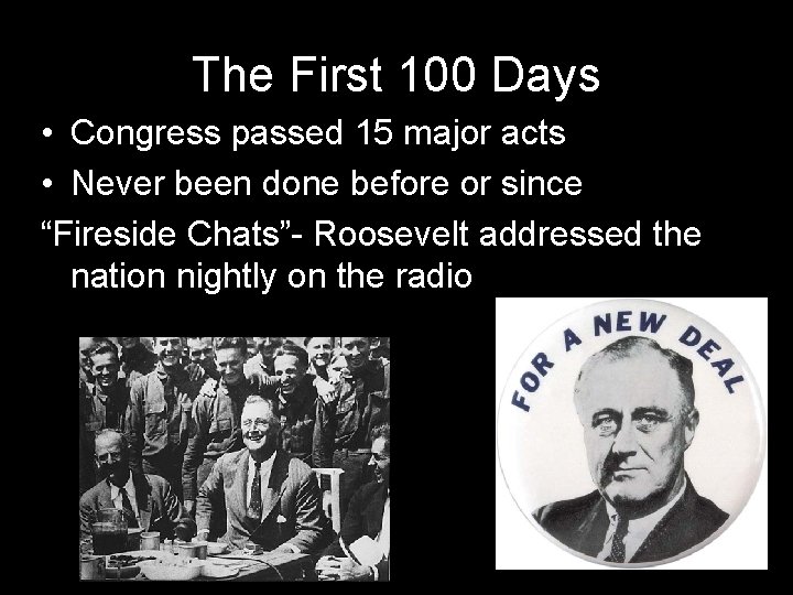 The First 100 Days • Congress passed 15 major acts • Never been done The First 100 Days • Congress passed 15 major acts • Never been done