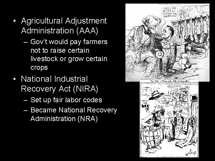 • Agricultural Adjustment Administration (AAA) – Gov’t would pay farmers not to raise • Agricultural Adjustment Administration (AAA) – Gov’t would pay farmers not to raise
