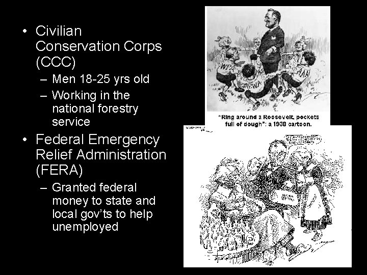 • Civilian Conservation Corps (CCC) – Men 18 -25 yrs old – Working • Civilian Conservation Corps (CCC) – Men 18 -25 yrs old – Working