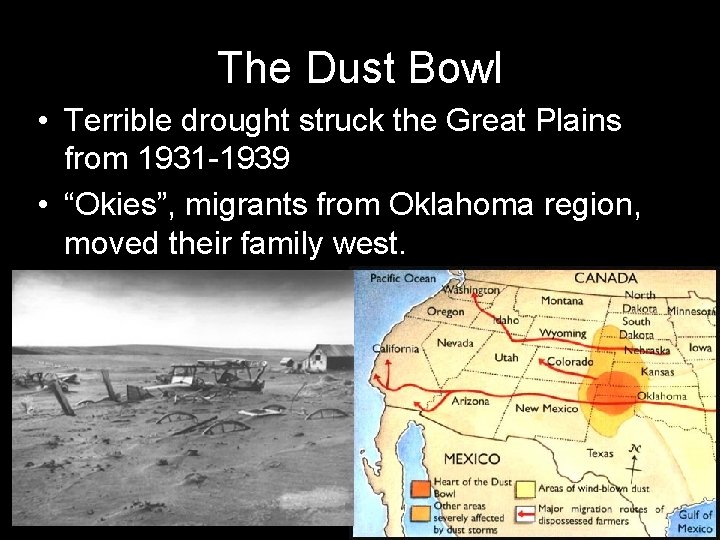 The Dust Bowl • Terrible drought struck the Great Plains from 1931 -1939 • The Dust Bowl • Terrible drought struck the Great Plains from 1931 -1939 •