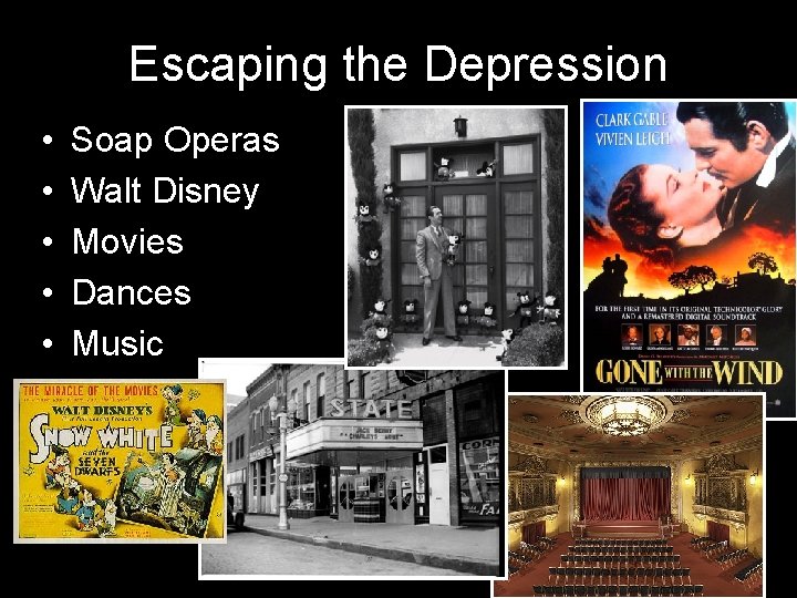 Escaping the Depression • • • Soap Operas Walt Disney Movies Dances Music Escaping the Depression • • • Soap Operas Walt Disney Movies Dances Music