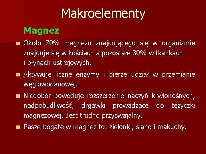 Makroelementy Magnez n Około 70% magnezu znajdującego się w organizmie znajduje się w kościach