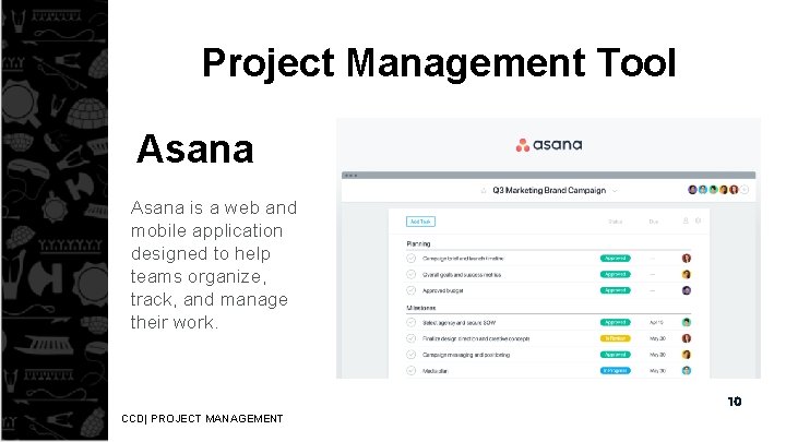 Project Management Tool Asana is a web and mobile application designed to help teams