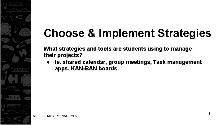 Choose & Implement Strategies What strategies and tools are students using to manage their