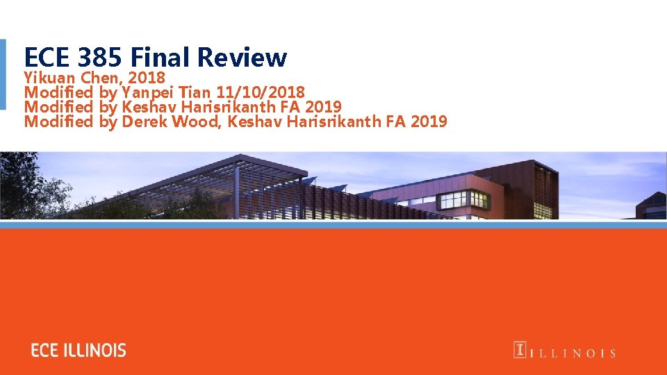 ECE 385 Final Review Yikuan Chen, 2018 Modified by Yanpei Tian 11/10/2018 Modified by