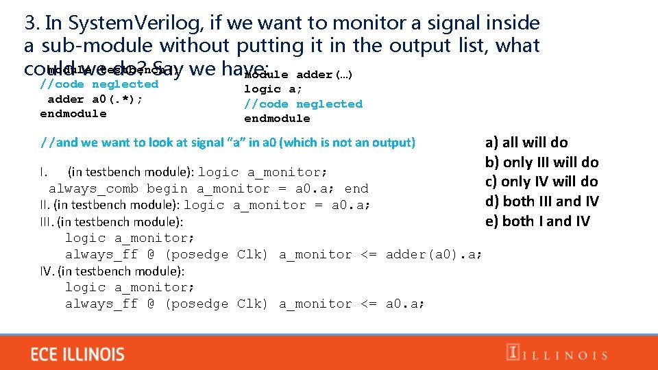 3. In System. Verilog, if we want to monitor a signal inside a sub-module