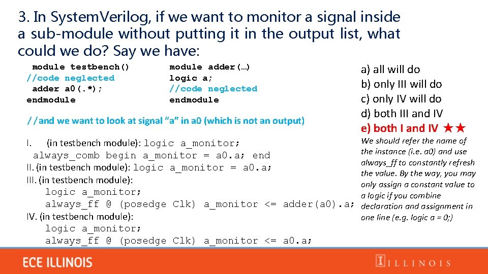 3. In System. Verilog, if we want to monitor a signal inside a sub-module