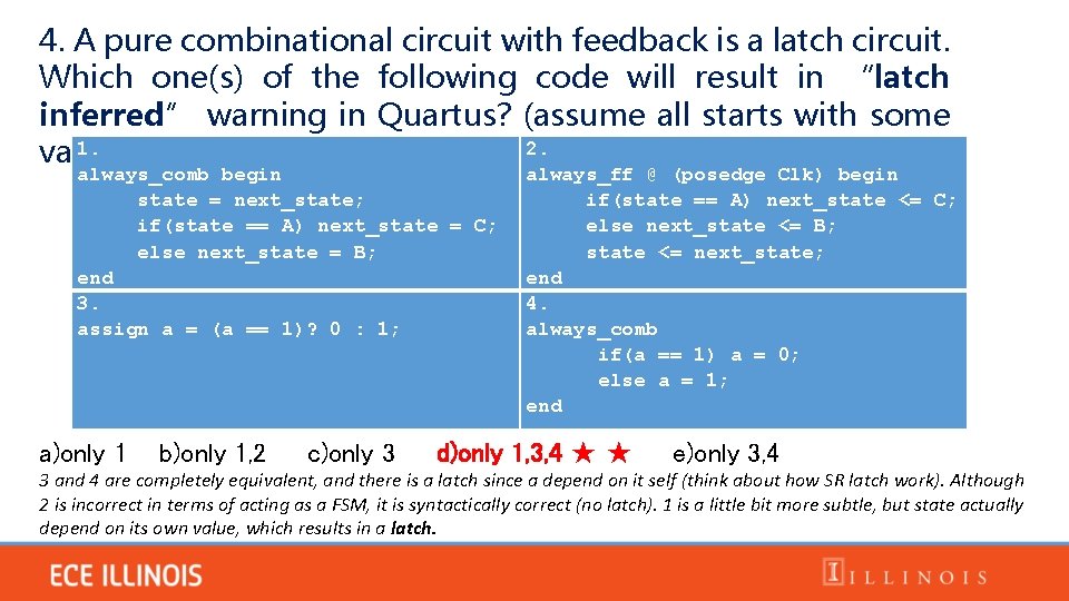 4. A pure combinational circuit with feedback is a latch circuit. Which one(s) of