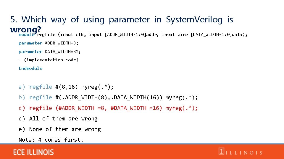 5. Which way of using parameter in System. Verilog is wrong? module regfile (input