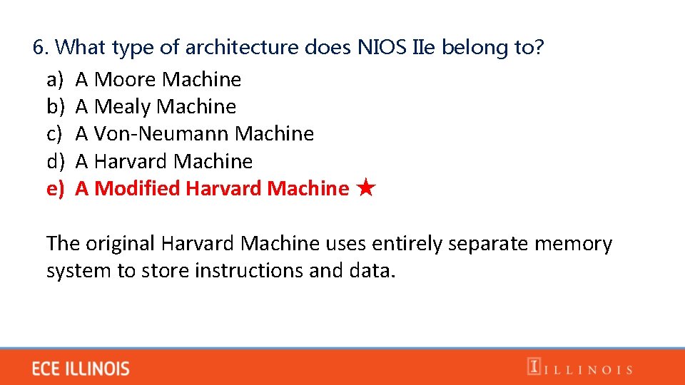6. What type of architecture does NIOS IIe belong to? a) b) c) d)