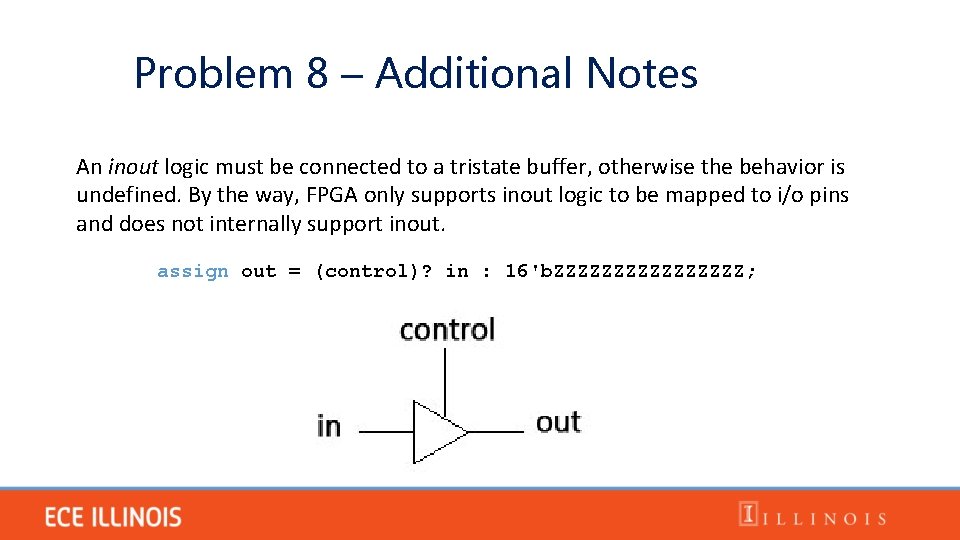 Problem 8 – Additional Notes An inout logic must be connected to a tristate