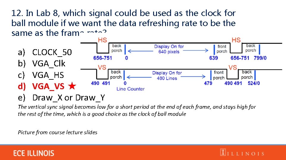 12. In Lab 8, which signal could be used as the clock for ball