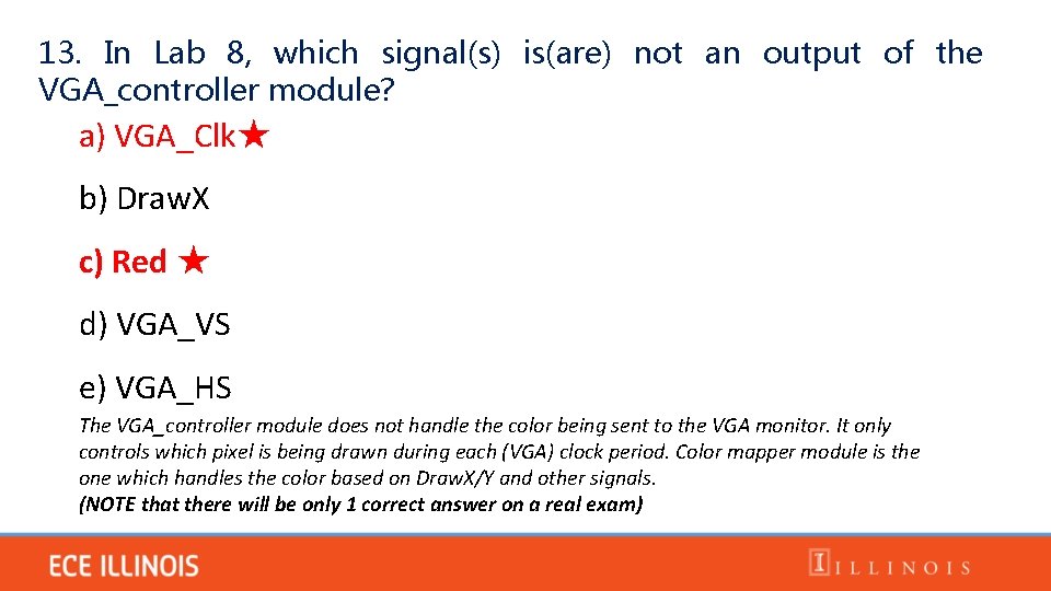 13. In Lab 8, which signal(s) is(are) not an output of the VGA_controller module?