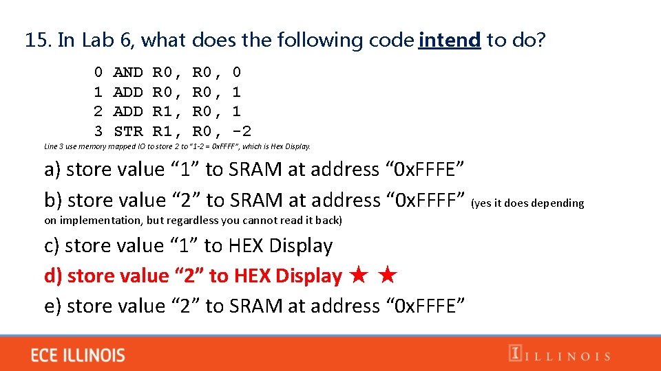 15. In Lab 6, what does the following code intend to do? 0 1