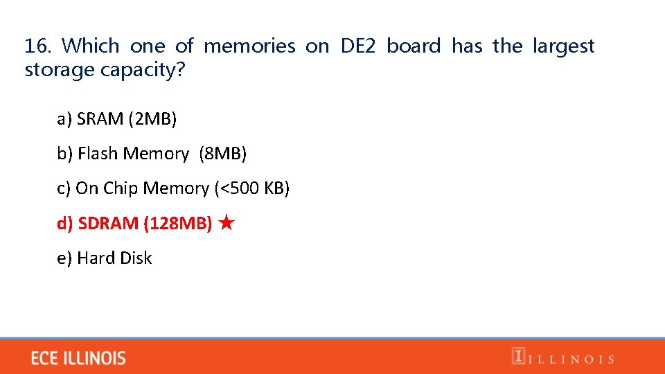 16. Which one of memories on DE 2 board has the largest storage capacity?