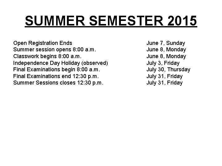 SUMMER SEMESTER 2015 Open Registration Ends Summer session opens 8: 00 a. m. Classwork