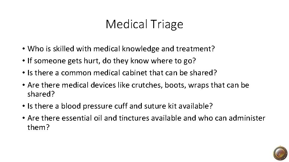 Medical Triage • Who is skilled with medical knowledge and treatment? • If someone