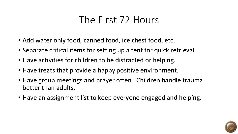 The First 72 Hours • Add water only food, canned food, ice chest food,