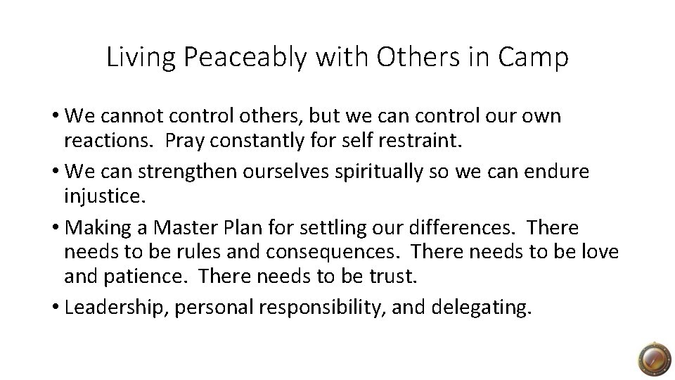 Living Peaceably with Others in Camp • We cannot control others, but we can