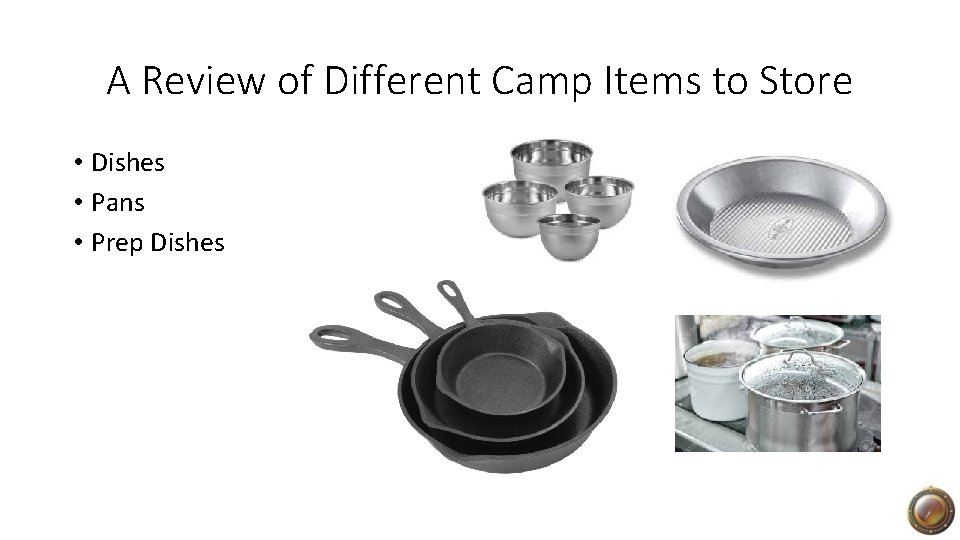 A Review of Different Camp Items to Store • Dishes • Pans • Prep