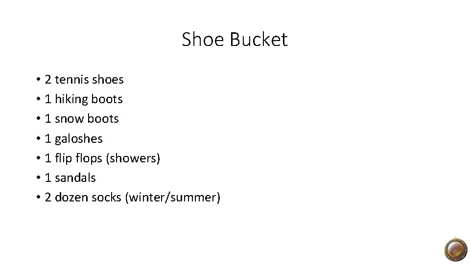 Shoe Bucket • 2 tennis shoes • 1 hiking boots • 1 snow boots