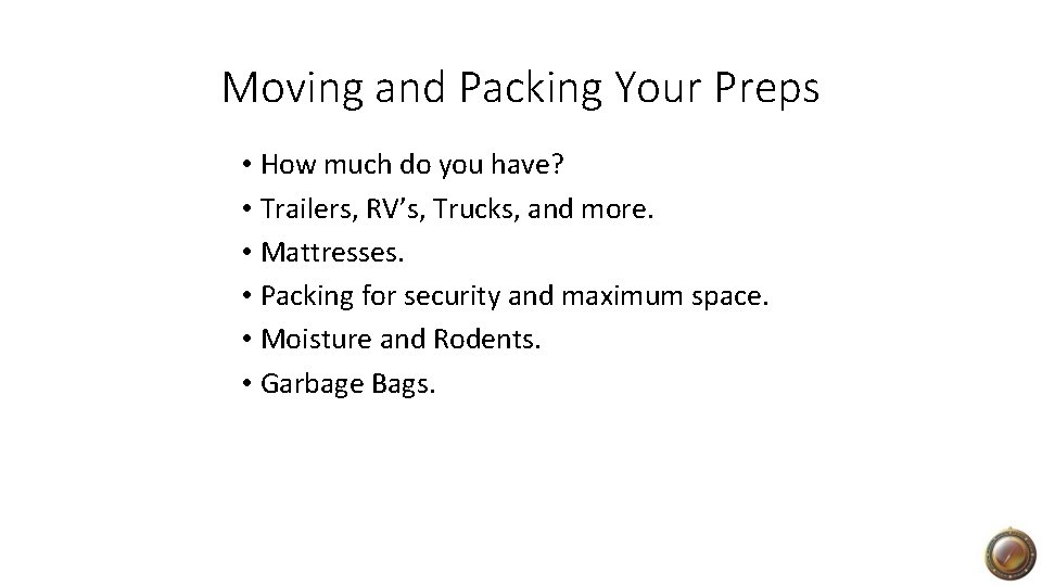Moving and Packing Your Preps • How much do you have? • Trailers, RV’s,