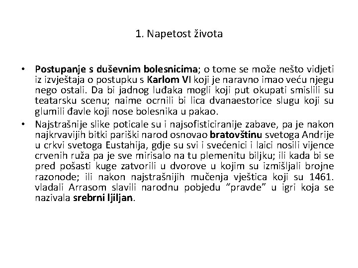 1. Napetost života • Postupanje s duševnim bolesnicima; o tome se može nešto vidjeti