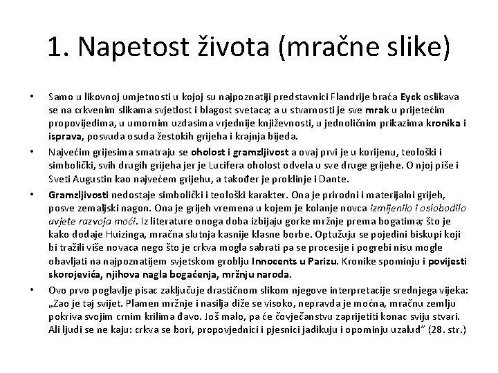 1. Napetost života (mračne slike) • • Samo u likovnoj umjetnosti u kojoj su