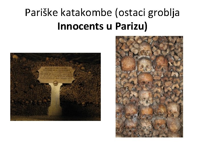 Pariške katakombe (ostaci groblja Innocents u Parizu) 