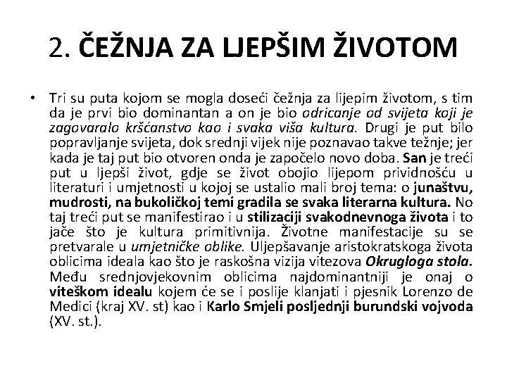 2. ČEŽNJA ZA LJEPŠIM ŽIVOTOM • Tri su puta kojom se mogla doseći čežnja