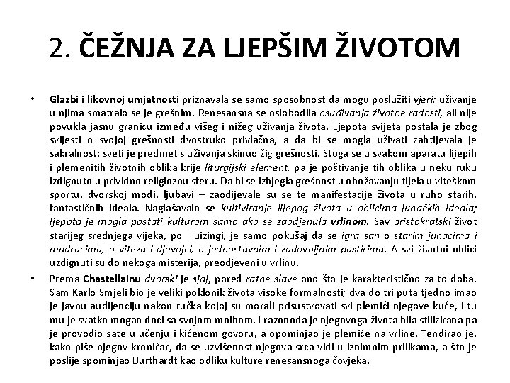 2. ČEŽNJA ZA LJEPŠIM ŽIVOTOM • • Glazbi i likovnoj umjetnosti priznavala se samo