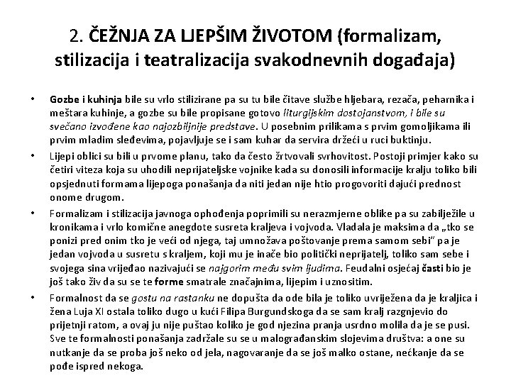 2. ČEŽNJA ZA LJEPŠIM ŽIVOTOM (formalizam, stilizacija i teatralizacija svakodnevnih događaja) • • Gozbe