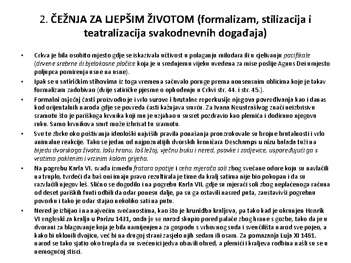 2. ČEŽNJA ZA LJEPŠIM ŽIVOTOM (formalizam, stilizacija i teatralizacija svakodnevnih događaja) • • •