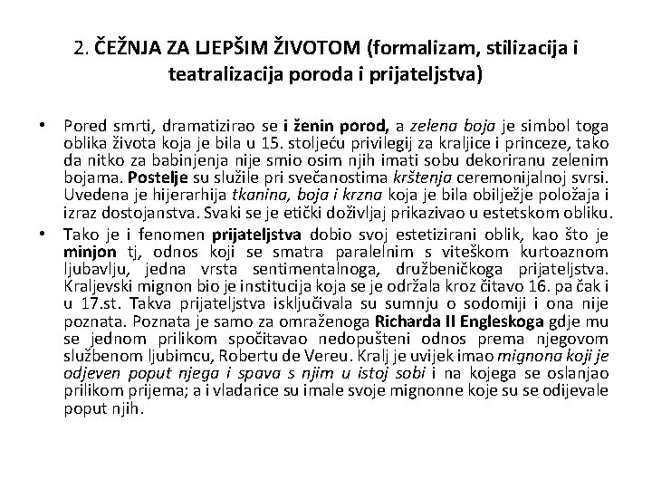 2. ČEŽNJA ZA LJEPŠIM ŽIVOTOM (formalizam, stilizacija i teatralizacija poroda i prijateljstva) • Pored