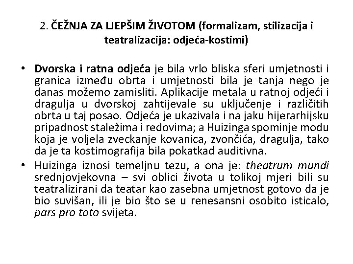 2. ČEŽNJA ZA LJEPŠIM ŽIVOTOM (formalizam, stilizacija i teatralizacija: odjeća-kostimi) • Dvorska i ratna