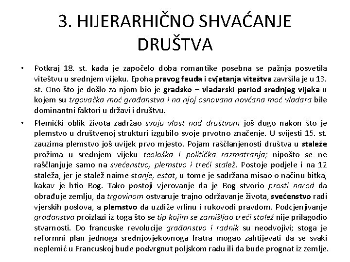 3. HIJERARHIČNO SHVAĆANJE DRUŠTVA • • Potkraj 18. st. kada je započelo doba romantike