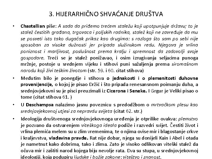 3. HIJERARHIČNO SHVAĆANJE DRUŠTVA • • Chastellian piše: A sada da priđemo trećem staležu