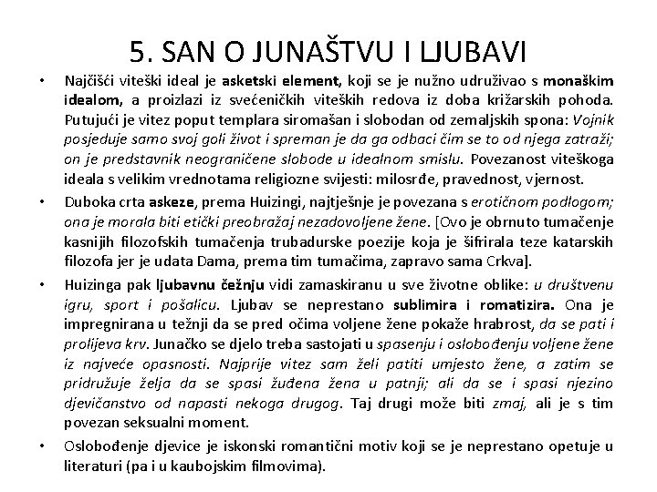  • • 5. SAN O JUNAŠTVU I LJUBAVI Najčišći viteški ideal je asketski