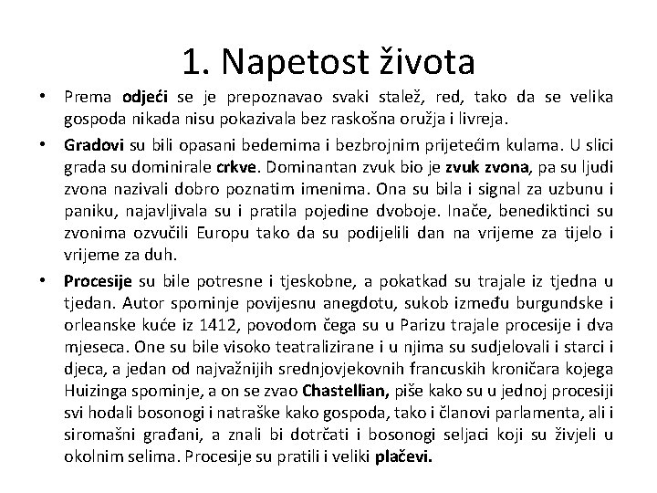 1. Napetost života • Prema odjeći se je prepoznavao svaki stalež, red, tako da