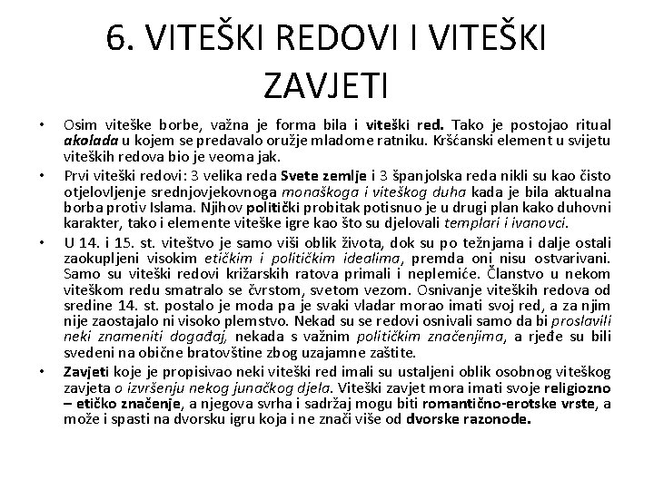 6. VITEŠKI REDOVI I VITEŠKI ZAVJETI • • Osim viteške borbe, važna je forma