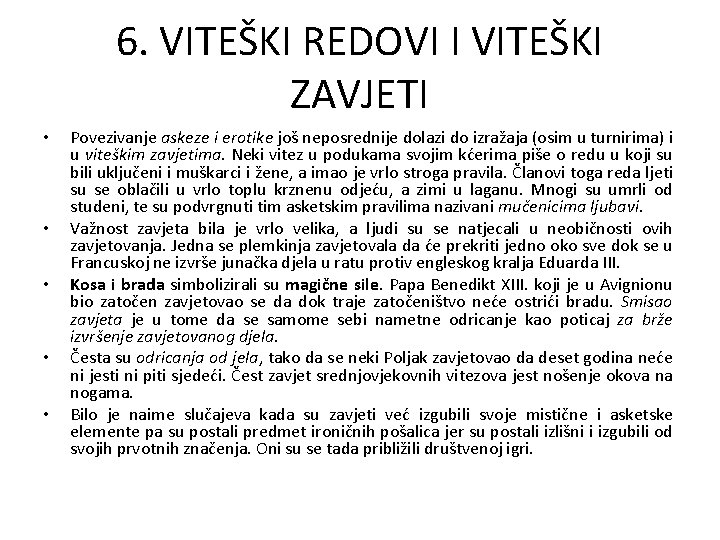 6. VITEŠKI REDOVI I VITEŠKI ZAVJETI • • • Povezivanje askeze i erotike još