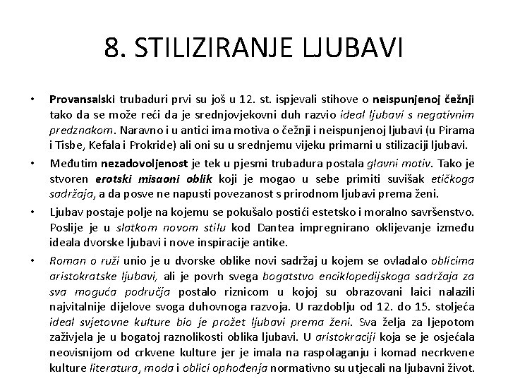 8. STILIZIRANJE LJUBAVI • • Provansalski trubaduri prvi su još u 12. st. ispjevali