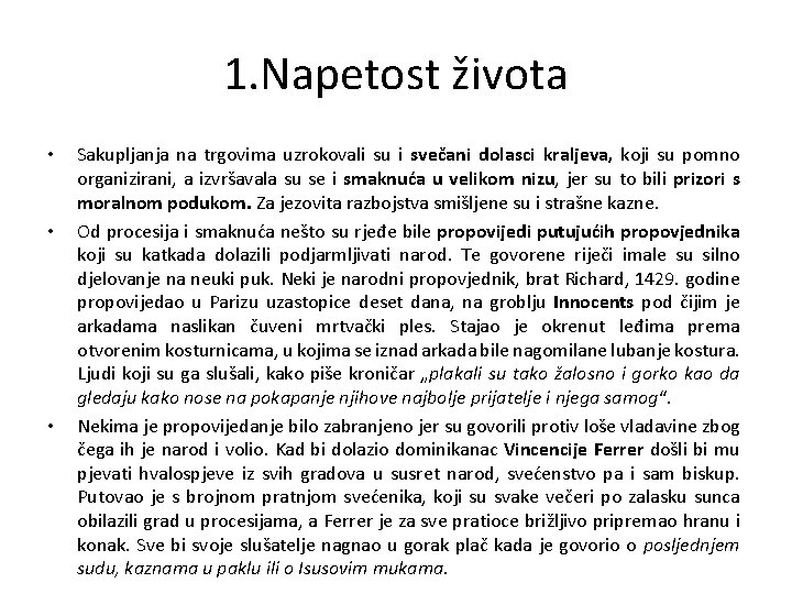 1. Napetost života • • • Sakupljanja na trgovima uzrokovali su i svečani dolasci