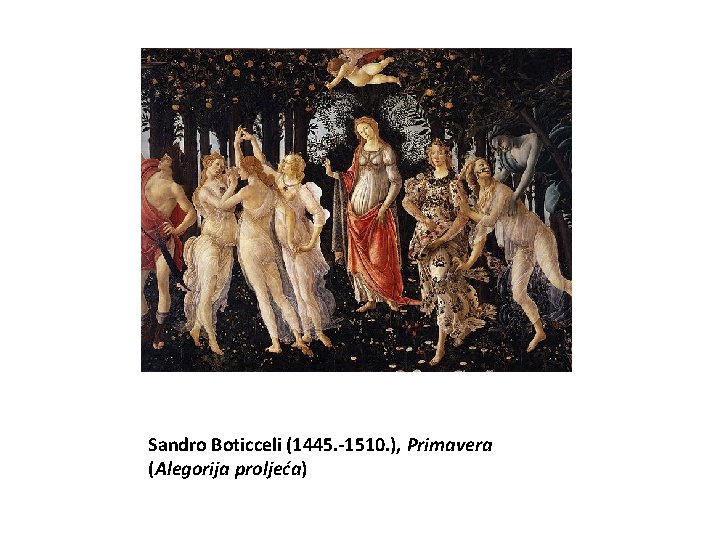 Sandro Boticceli (1445. -1510. ), Primavera (Alegorija proljeća) 