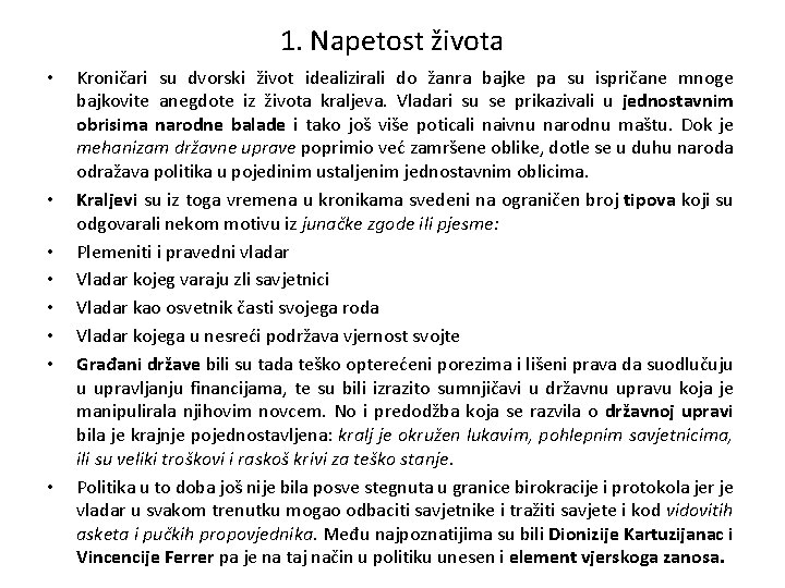 1. Napetost života • • Kroničari su dvorski život idealizirali do žanra bajke pa