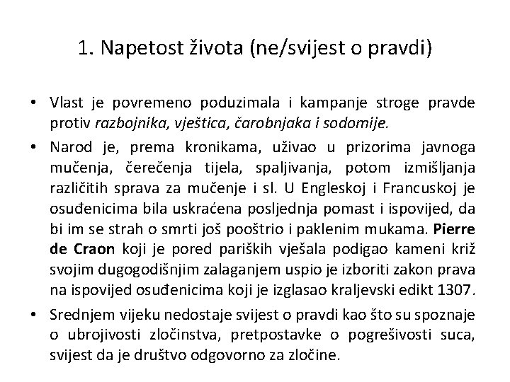 1. Napetost života (ne/svijest o pravdi) • Vlast je povremeno poduzimala i kampanje stroge