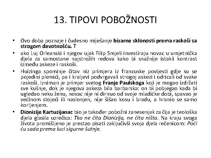 13. TIPOVI POBOŽNOSTI • Ovo doba poznaje i čudesno miješanje bizarne sklonosti prema raskoši