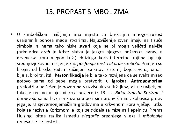 15. PROPAST SIMBOLIZMA • U simboličkom mišljenju ima mjesta za beskrajnu mnogostrukost uzajamnih odnosa